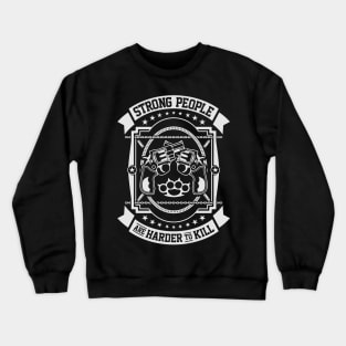 Typography Design Strong People Are Harder To Kill Crewneck Sweatshirt